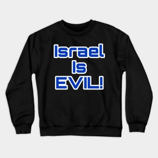 Israel Is EVIL! - Double-sided Crewneck Sweatshirt